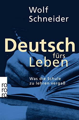 Deutsch fürs Leben: Was die Schule zu lehren vergaß